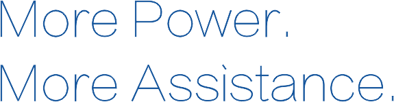 More Power, More Assistance